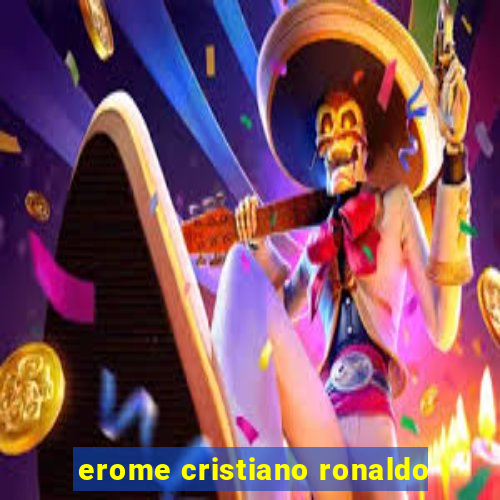 erome cristiano ronaldo